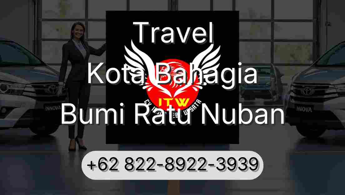 Travel Kota Bahagia Bumi Ratu Nuban