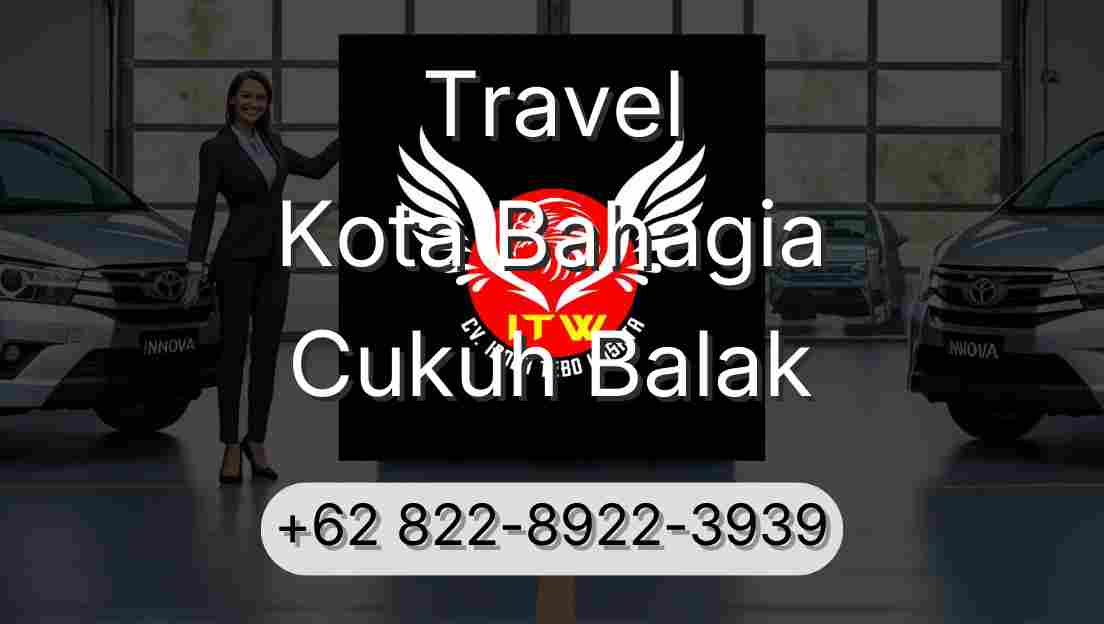 Travel Kota Bahagia Cukuh Balak