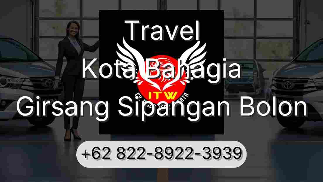 Travel Kota Bahagia Girsang Sipangan Bolon