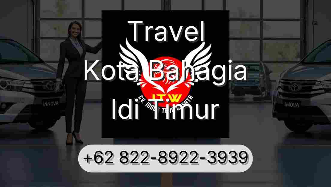 Travel Kota Bahagia Idi Timur