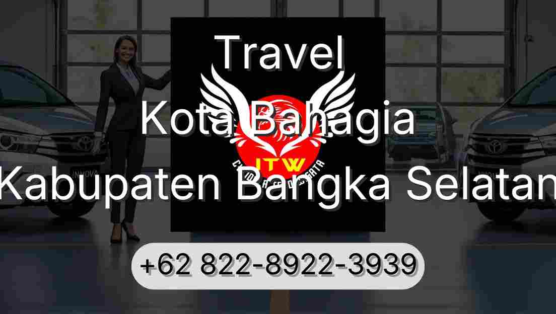 Travel Kota Bahagia Kabupaten Bangka Selatan
