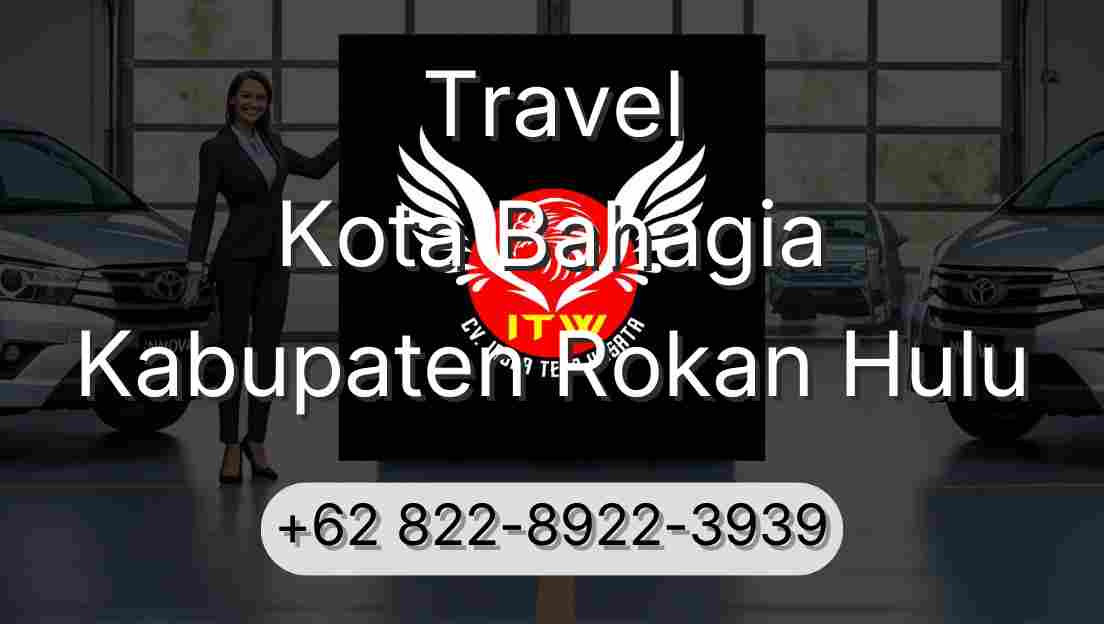 Travel Kota Bahagia Kabupaten Rokan Hulu