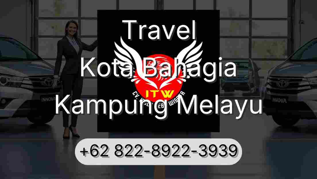Travel Kota Bahagia Kampung Melayu