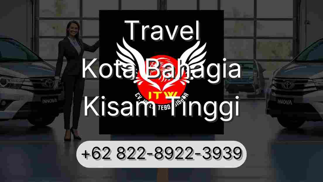 Travel Kota Bahagia Kisam Tinggi