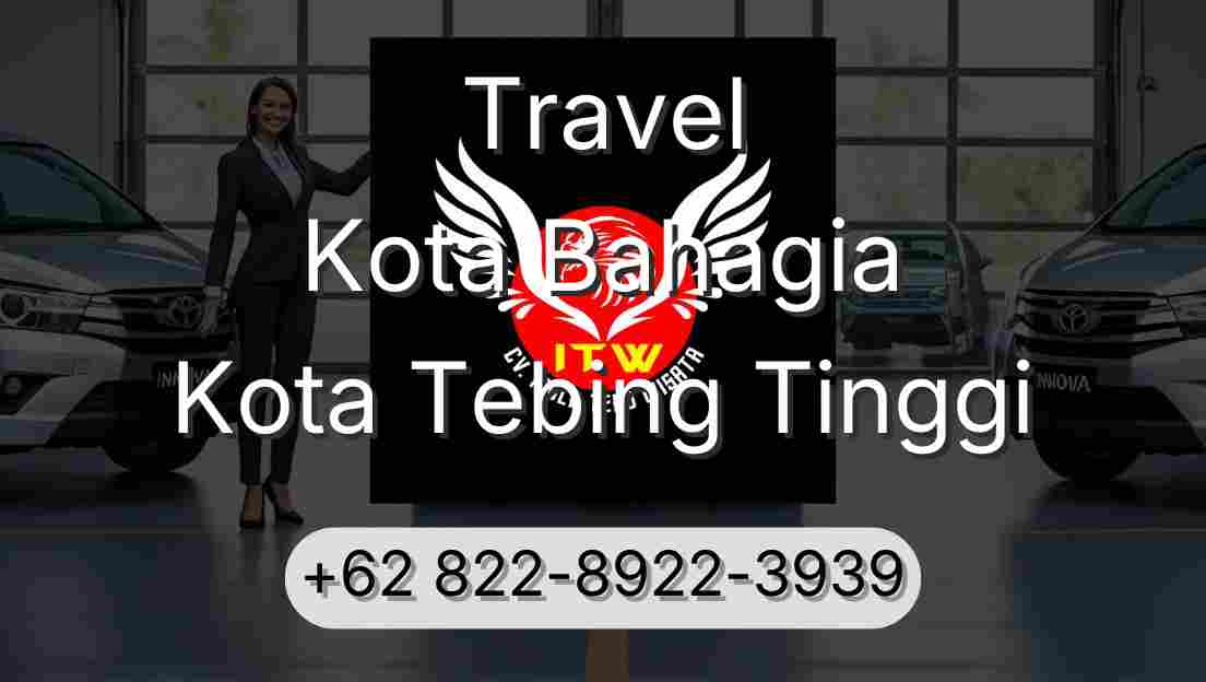 Travel Kota Bahagia Kota Tebing Tinggi