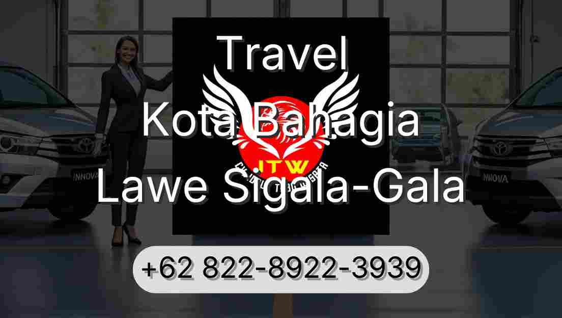 Travel Kota Bahagia Lawe Sigala-Gala