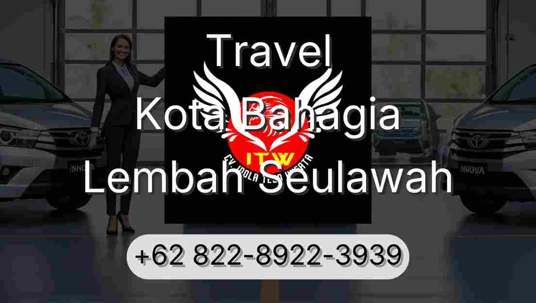 Travel Kota Bahagia Lembah Seulawah