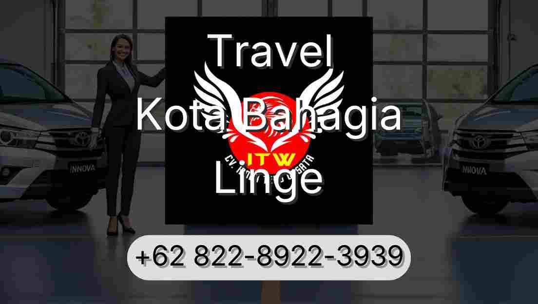 Travel Kota Bahagia Linge