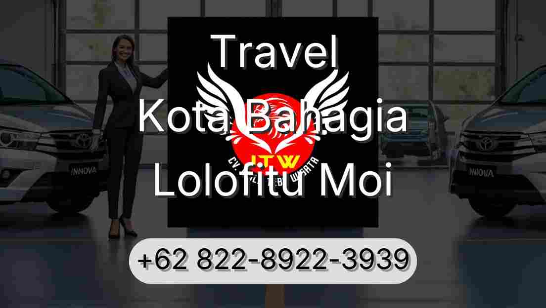 Travel Kota Bahagia Lolofitu Moi