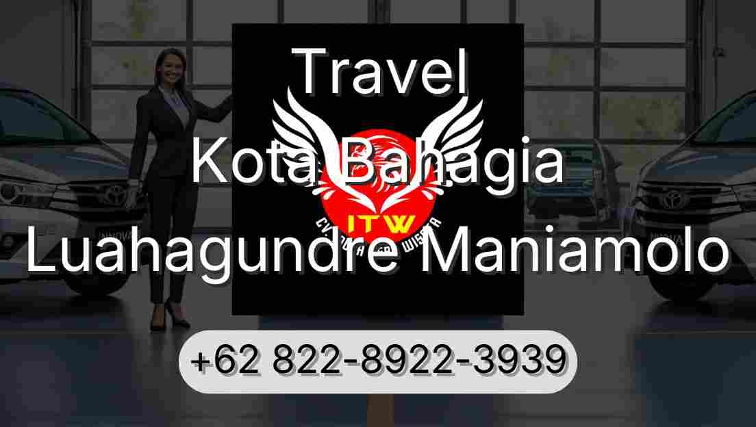Travel Kota Bahagia Luahagundre Maniamolo