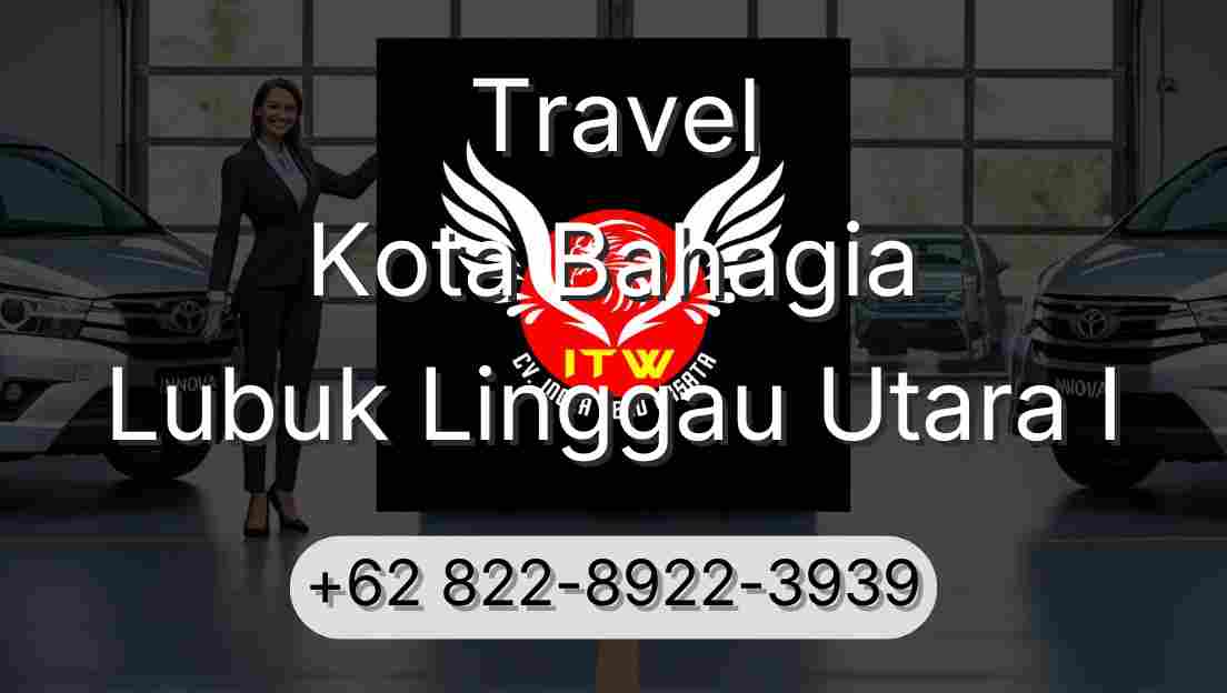 Travel Kota Bahagia Lubuk Linggau Utara I