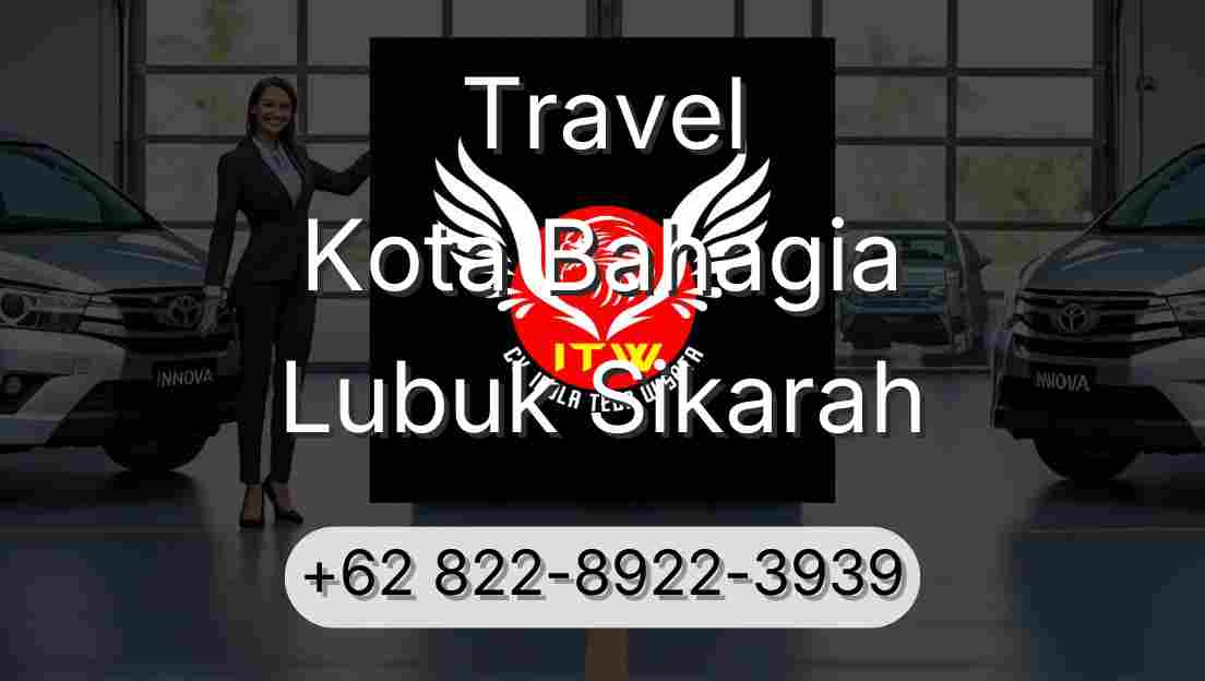 Travel Kota Bahagia Lubuk Sikarah