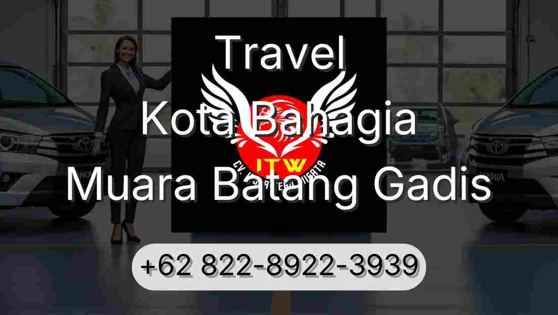 Travel Kota Bahagia Muara Batang Gadis