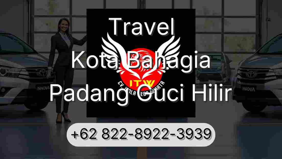 Travel Kota Bahagia Padang Guci Hilir