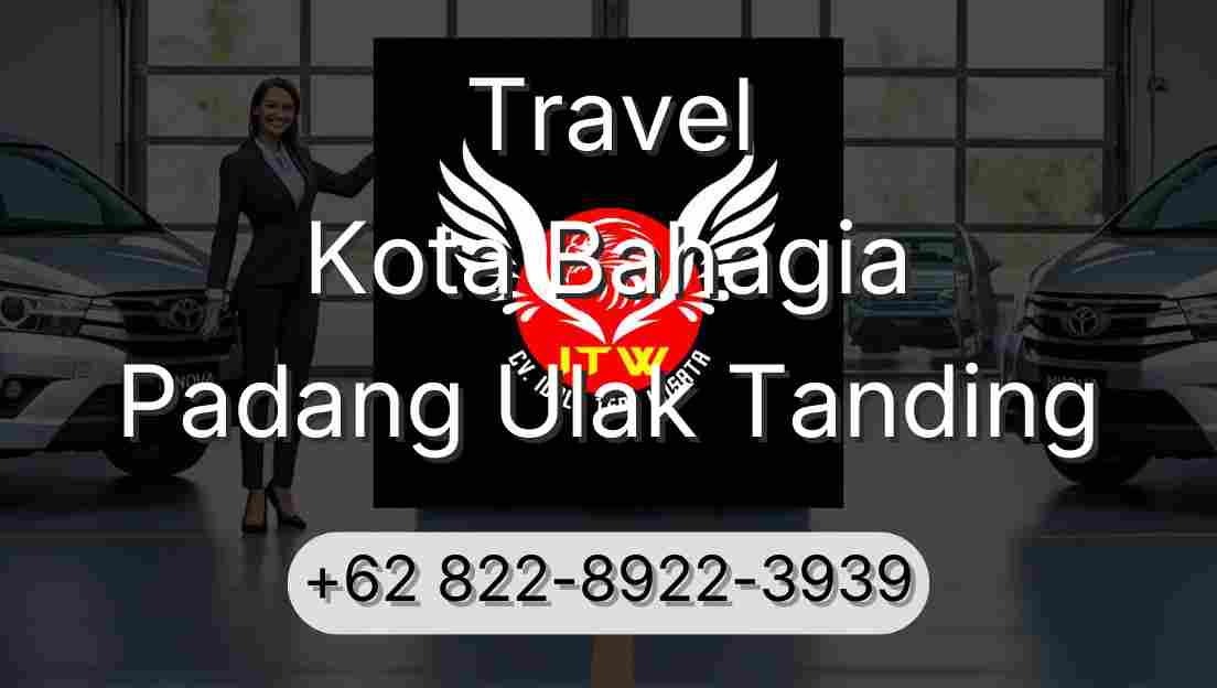 Travel Kota Bahagia Padang Ulak Tanding