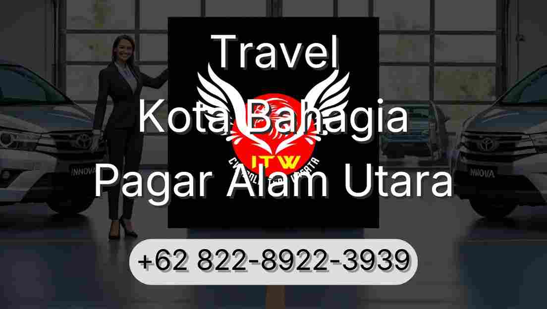 Travel Kota Bahagia Pagar Alam Utara