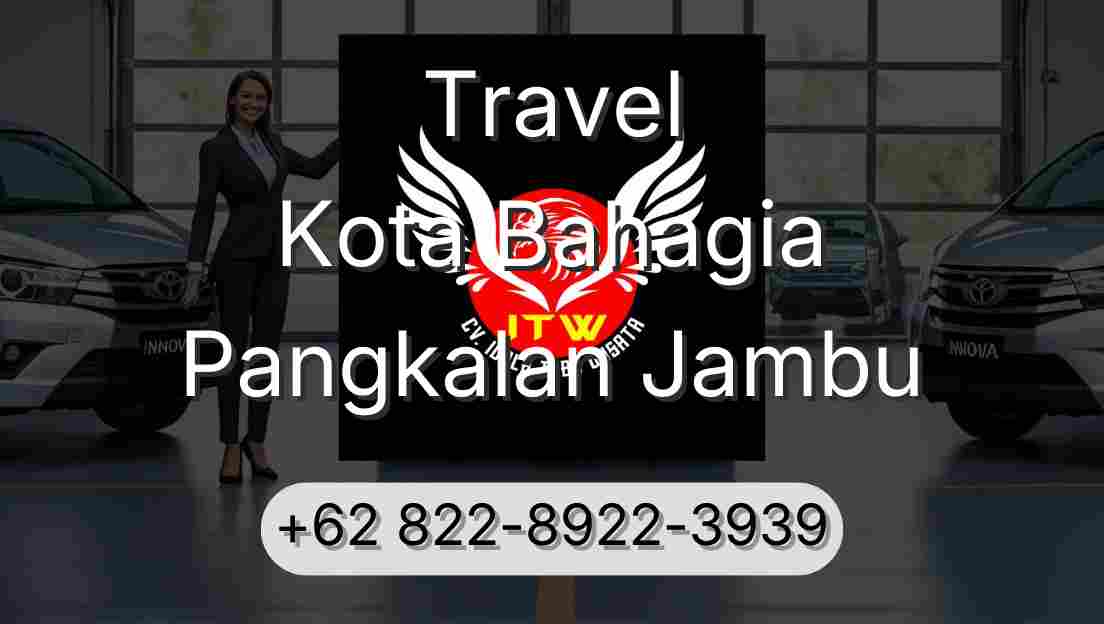 Travel Kota Bahagia Pangkalan Jambu