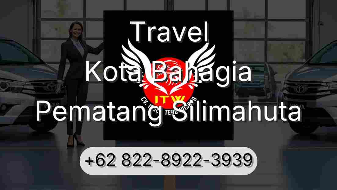Travel Kota Bahagia Pematang Silimahuta