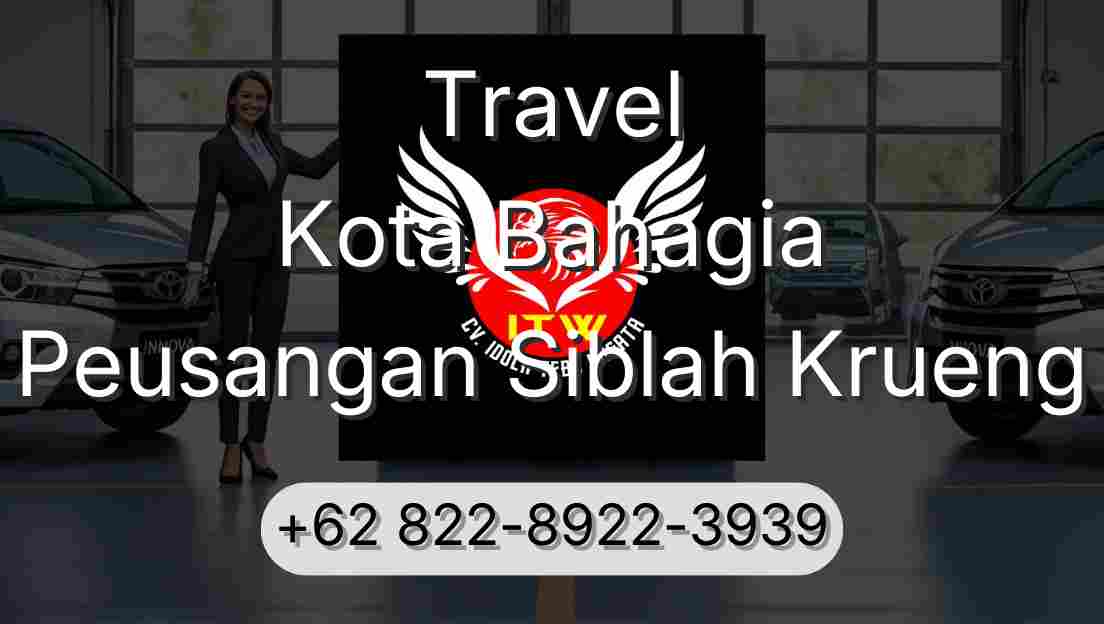 Travel Kota Bahagia Peusangan Siblah Krueng