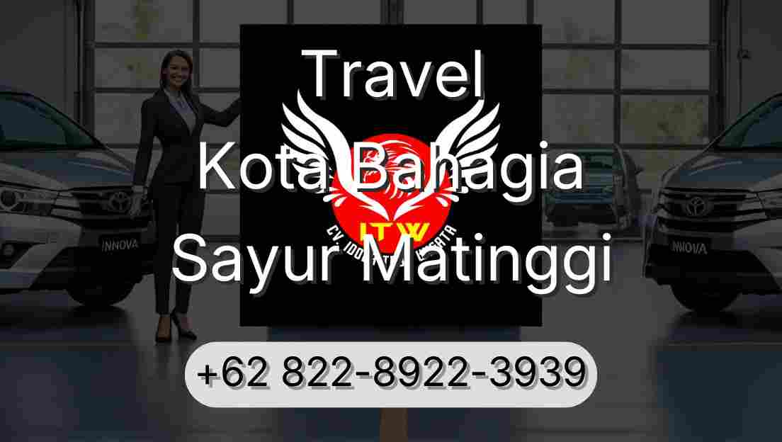 Travel Kota Bahagia Sayur Matinggi