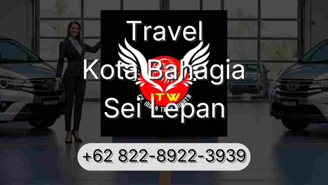 Travel Kota Bahagia Sei Lepan