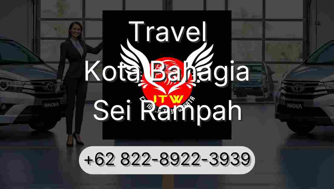 Travel Kota Bahagia Sei Rampah