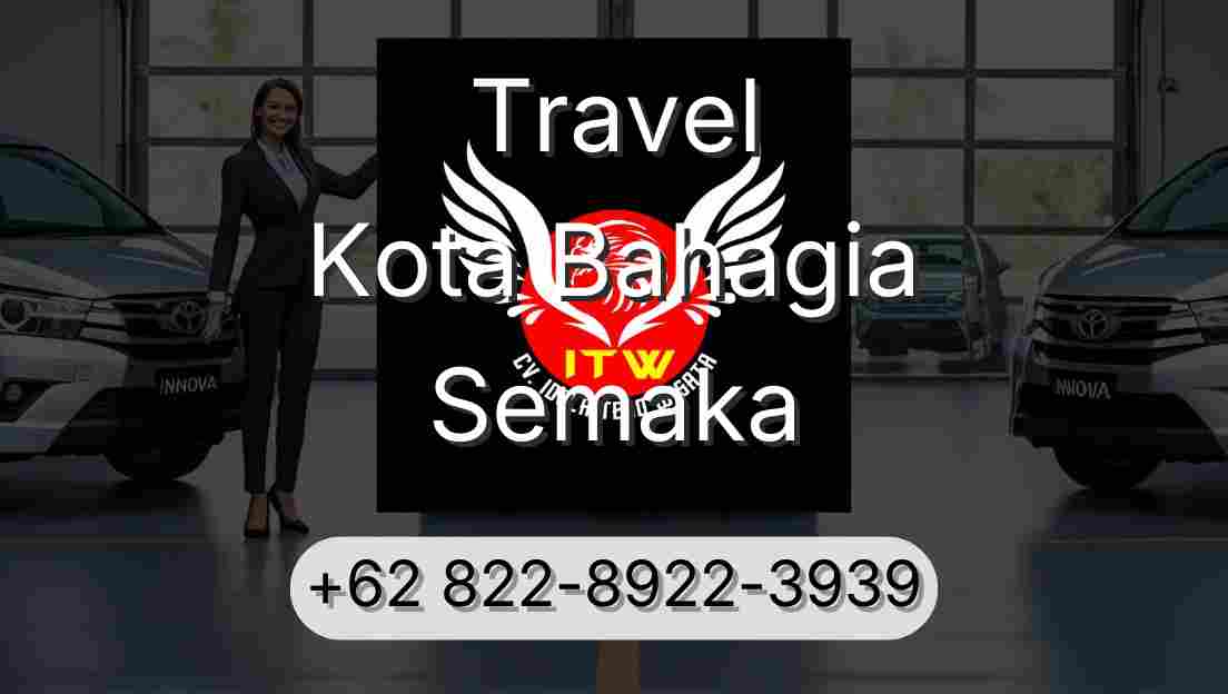 Travel Kota Bahagia Semaka