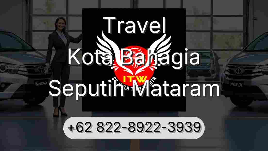 Travel Kota Bahagia Seputih Mataram