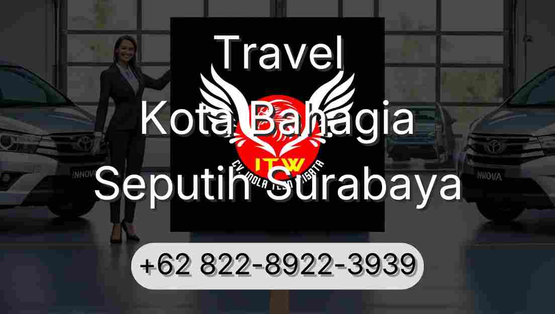 Travel Kota Bahagia Seputih Surabaya
