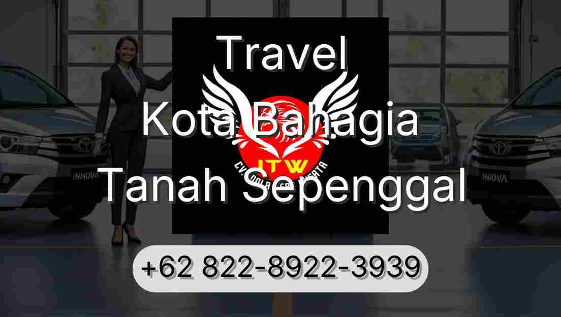 Travel Kota Bahagia Tanah Sepenggal