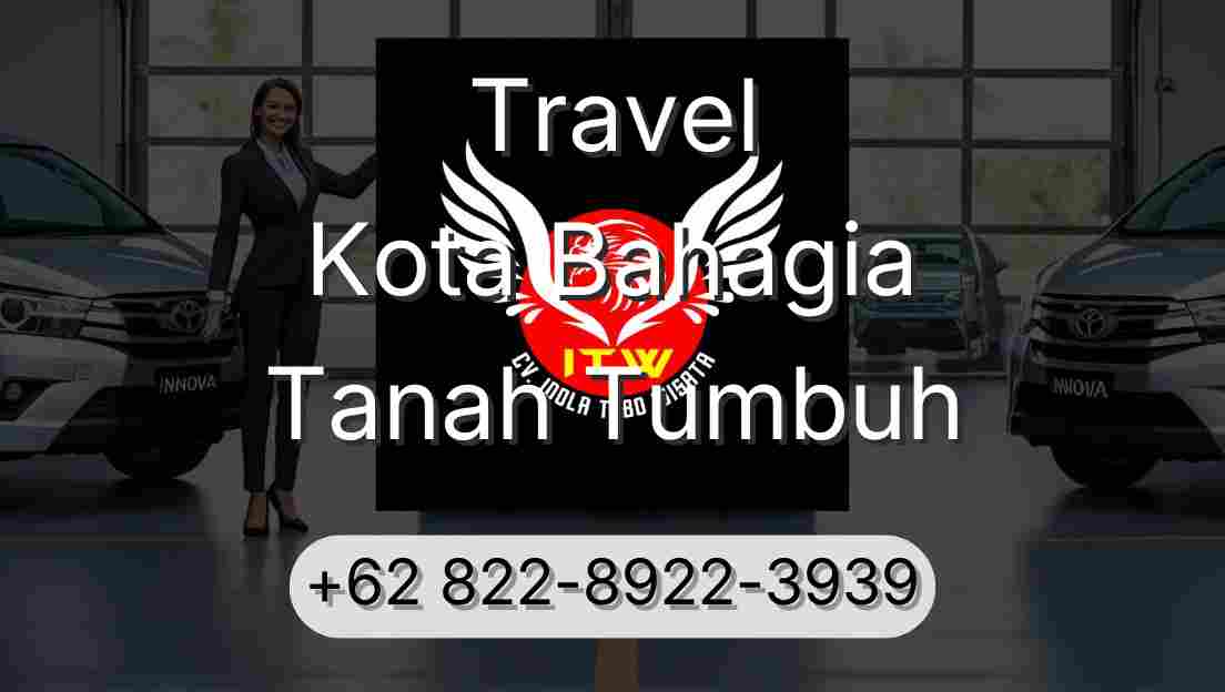 Travel Kota Bahagia Tanah Tumbuh