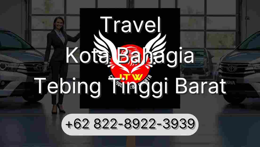 Travel Kota Bahagia Tebing Tinggi Barat