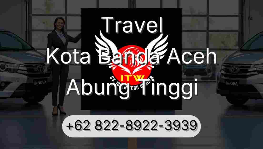 Travel Kota Banda Aceh Abung Tinggi