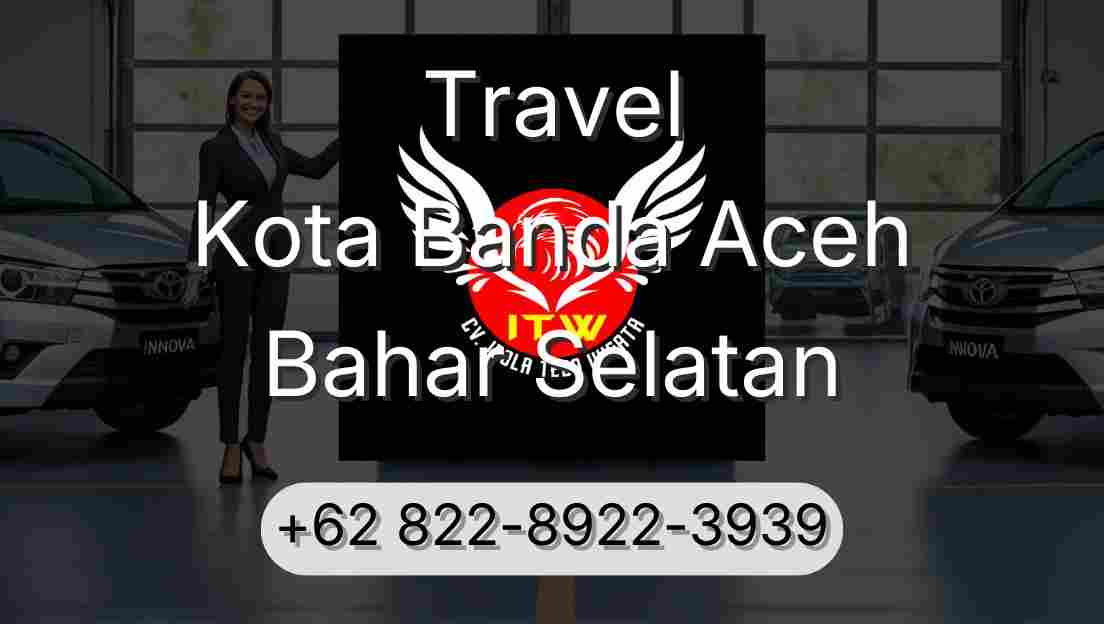 Travel Kota Banda Aceh Bahar Selatan
