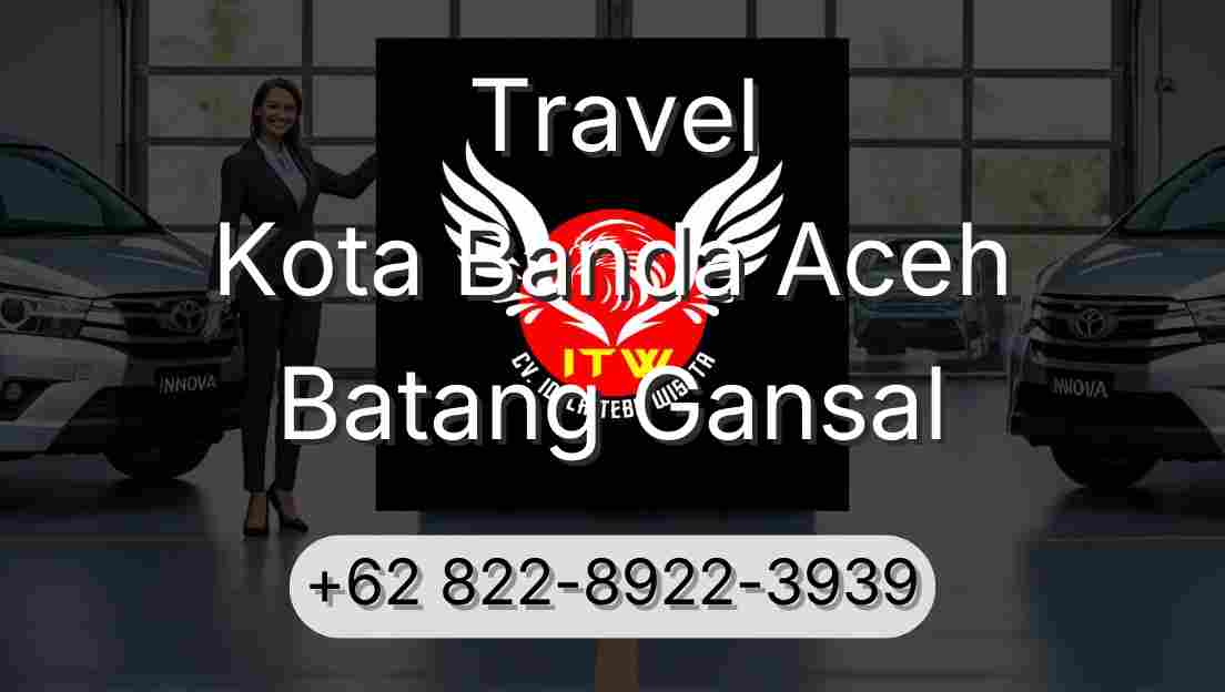 Travel Kota Banda Aceh Batang Gansal