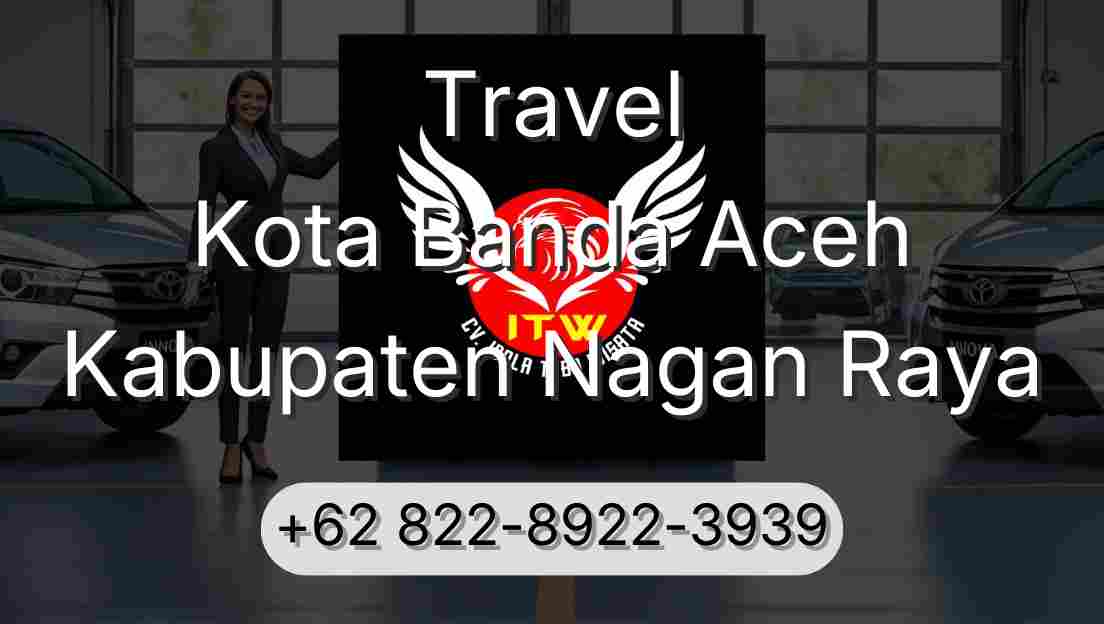 Travel Kota Banda Aceh Kabupaten Nagan Raya