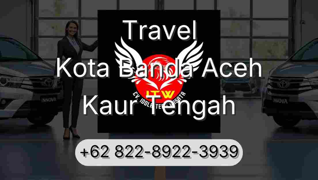 Travel Kota Banda Aceh Kaur Tengah