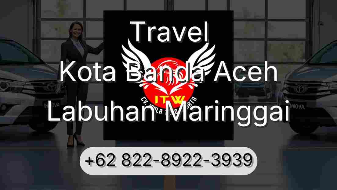 Travel Kota Banda Aceh Labuhan Maringgai