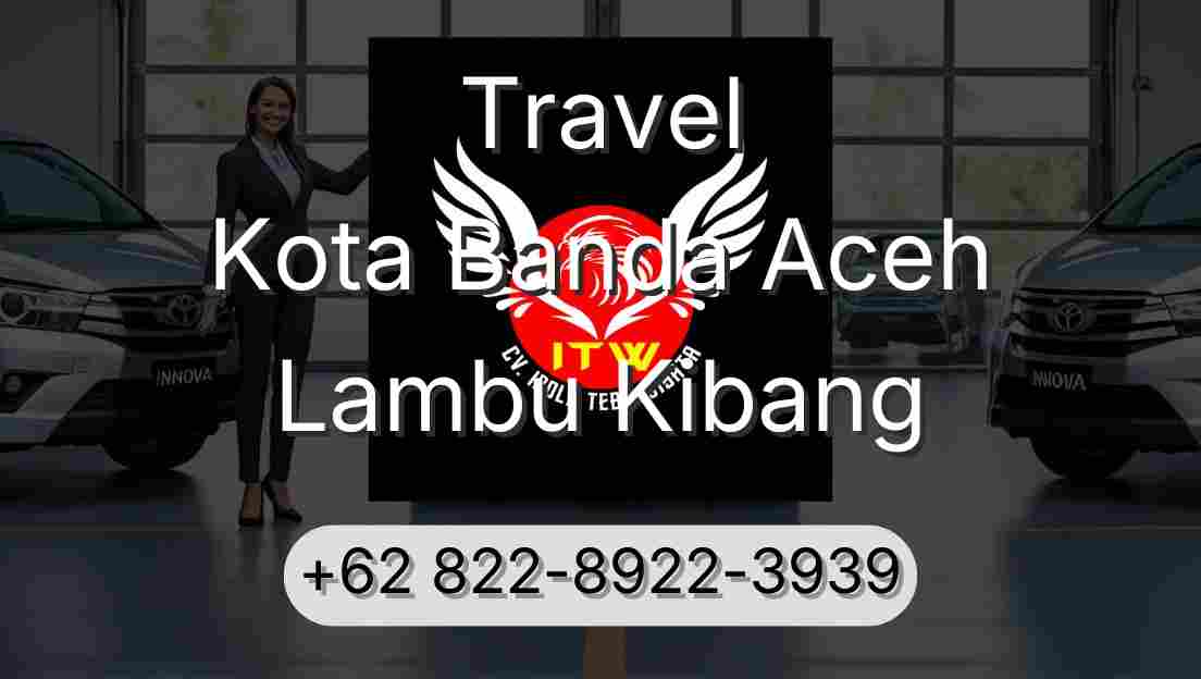 Travel Kota Banda Aceh Lambu Kibang