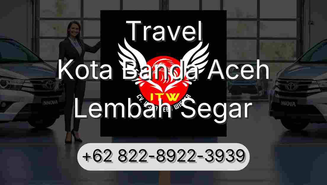 Travel Kota Banda Aceh Lembah Segar