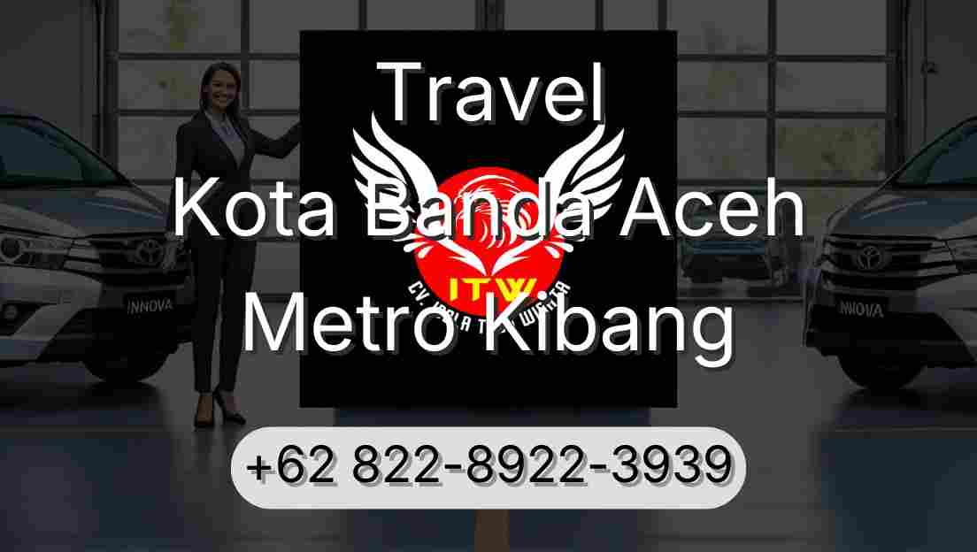 Travel Kota Banda Aceh Metro Kibang