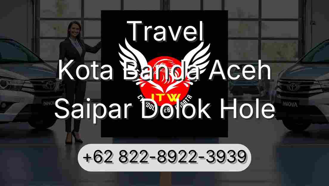 Travel Kota Banda Aceh Saipar Dolok Hole