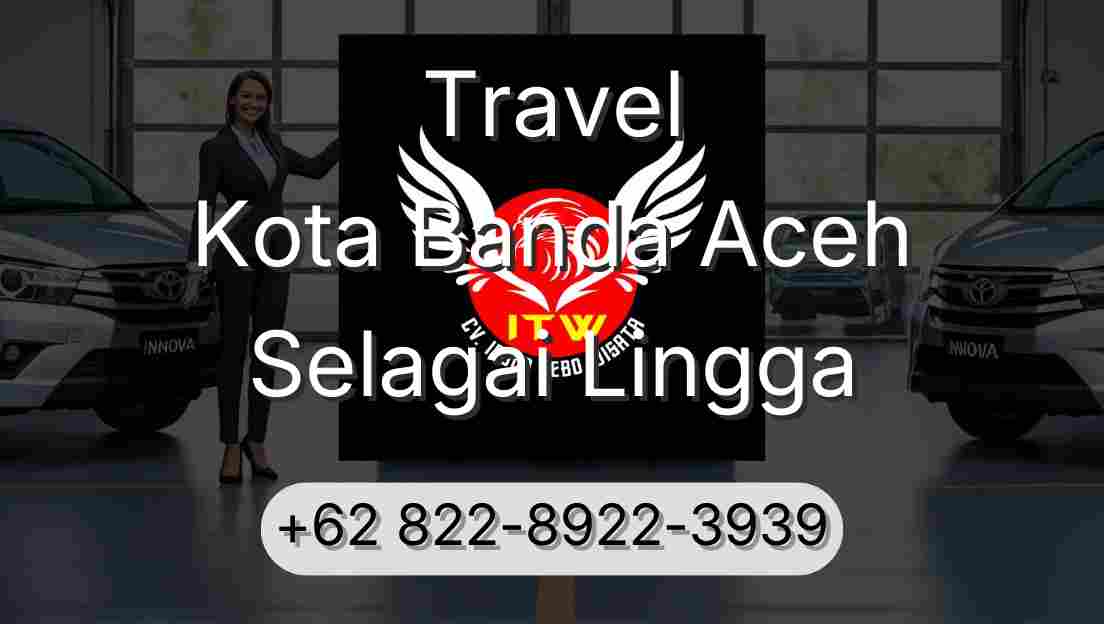 Travel Kota Banda Aceh Selagai Lingga