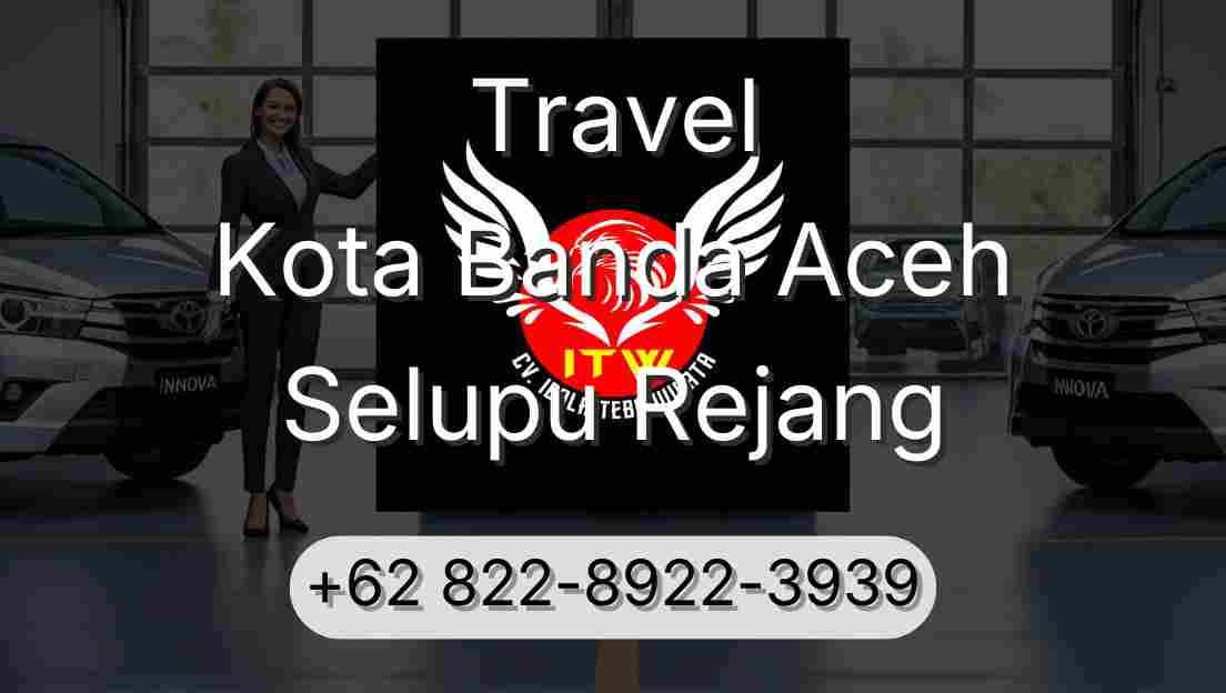 Travel Kota Banda Aceh Selupu Rejang