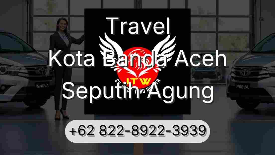 Travel Kota Banda Aceh Seputih Agung