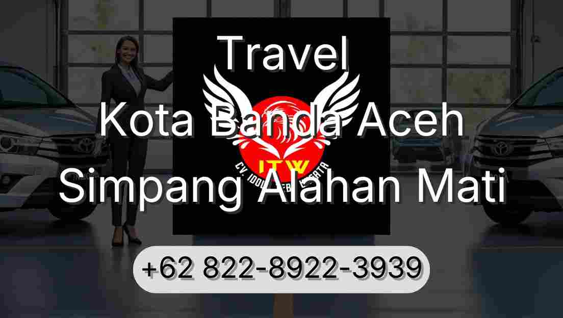 Travel Kota Banda Aceh Simpang Alahan Mati