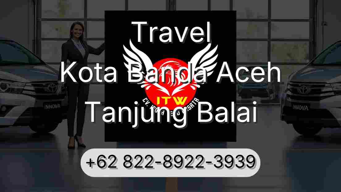 Travel Kota Banda Aceh Tanjung Balai