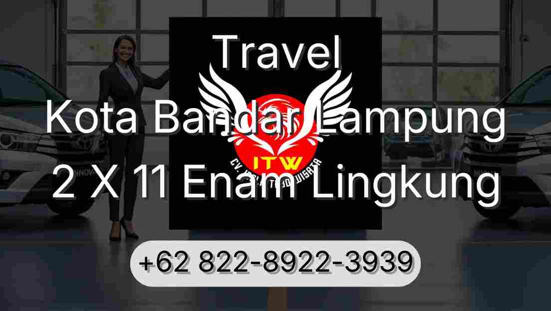 Travel Kota Bandar Lampung 2 X 11 Enam Lingkung
