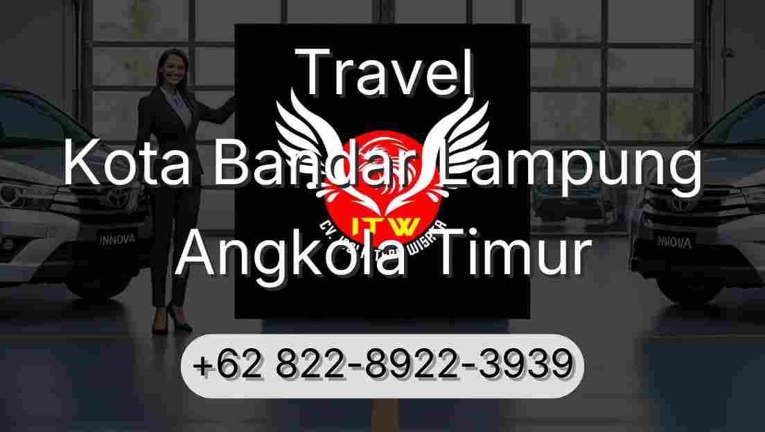 Travel Kota Bandar Lampung Angkola Timur