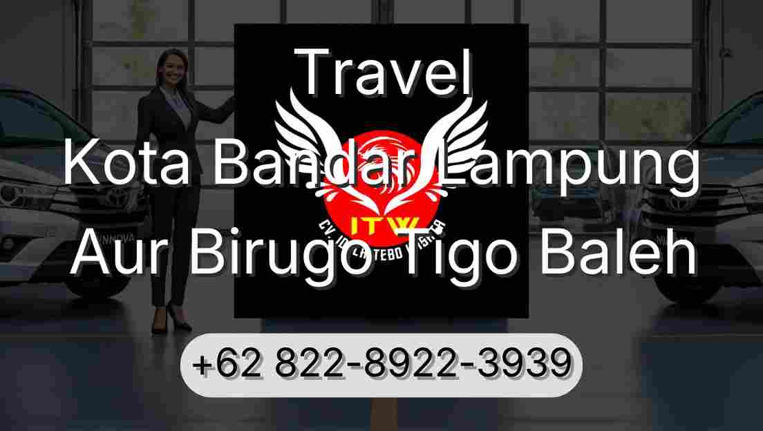 Travel Kota Bandar Lampung Aur Birugo Tigo Baleh